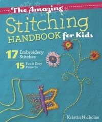 Amazing Stitching Handbook for Kids: 17 Embroidery Stitches 15 Fun & Easy Projects cena un informācija | Grāmatas par veselīgu dzīvesveidu un uzturu | 220.lv