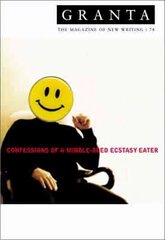 Granta 74: Confessions Of A Middle-Aged Ecstacy-Eater cena un informācija | Stāsti, noveles | 220.lv