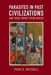 Parasites in Past Civilizations and Their Impact upon Health cena un informācija | Ekonomikas grāmatas | 220.lv