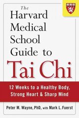 Harvard Medical School Guide to Tai Chi: 12 Weeks to a Healthy Body, Strong Heart, and Sharp Mind цена и информация | Самоучители | 220.lv