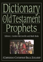 Dictionary of the Old Testament: Prophets: A Compendium Of Contemporary Biblical Scholarship cena un informācija | Garīgā literatūra | 220.lv