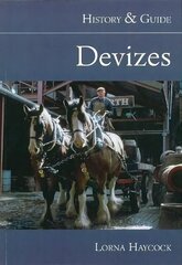 Devizes: History and Guide цена и информация | Исторические книги | 220.lv