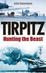 Tirpitz: Hunting the Beast cena un informācija | Vēstures grāmatas | 220.lv