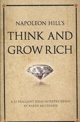 Napoleon Hill's Think and Grow Rich: A 52 brilliant ideas interpretation cena un informācija | Pašpalīdzības grāmatas | 220.lv
