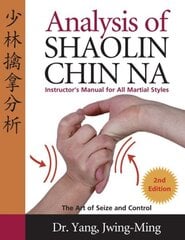 Analysis of Shaolin Chin Na: Instructors Manual for All Martial Art Styles 2nd edition cena un informācija | Grāmatas par veselīgu dzīvesveidu un uzturu | 220.lv