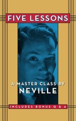 Five Lessons: A Master Class by Neville cena un informācija | Garīgā literatūra | 220.lv