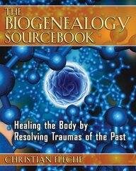 Biogenealogy Sourcebook: Healing the Body by Resolving Traumas of the Past cena un informācija | Pašpalīdzības grāmatas | 220.lv