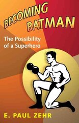 Becoming Batman: The Possibility of a Superhero cena un informācija | Pašpalīdzības grāmatas | 220.lv