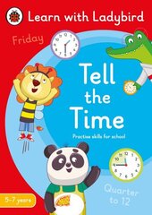 Tell the Time: A Learn with Ladybird Activity Book 5-7 years: Ideal for home learning (KS1) цена и информация | Книги для малышей | 220.lv