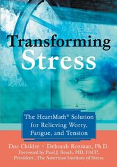 Transforming Stress: The Heartmath Solution for Relieving Worry, Fatigue, and Tension цена и информация | Самоучители | 220.lv