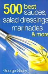 500 Best Sauces, Salad Dressings, Marinades & More цена и информация | Книги рецептов | 220.lv