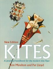 Kites: The Practical Handbook for the Modern Kite Flyer 2nd Revised edition цена и информация | Книги о питании и здоровом образе жизни | 220.lv