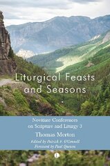 Liturgical Feasts and Seasons: Novitiate Conferences on Scripture and Liturgy 3 cena un informācija | Garīgā literatūra | 220.lv