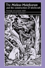 Malleus Maleficarum and the Construction of Witchcraft: Theology and Popular Belief cena un informācija | Garīgā literatūra | 220.lv