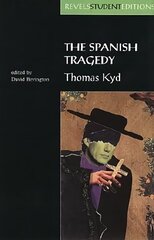 Spanish Tragedy (Revels Student Edition): Thomas Kyd цена и информация | Рассказы, новеллы | 220.lv