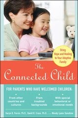 Connected Child: Bring Hope and Healing to Your Adoptive Family cena un informācija | Pašpalīdzības grāmatas | 220.lv