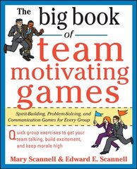 Big Book of Team-Motivating Games: Spirit-Building, Problem-Solving and Communication Games for Every Group цена и информация | Книги по экономике | 220.lv