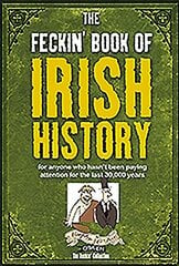 Feckin' Book of Irish History: for anyone who hasn't been paying attention for the last 30,000 years cena un informācija | Fantāzija, fantastikas grāmatas | 220.lv