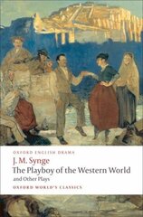 Playboy of the Western World and Other Plays: Riders to the Sea; The Shadow of the Glen; The Tinker's Wedding; The Well of the Saints; The Playboy of the Western World; Deirdre of the Sorrows цена и информация | Рассказы, новеллы | 220.lv