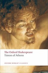 Timon of Athens: The Oxford Shakespeare цена и информация | Рассказы, новеллы | 220.lv