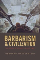 Barbarism and Civilization: A History of Europe in our Time cena un informācija | Vēstures grāmatas | 220.lv