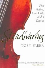 Stradivarius: Five Violins, One Cello and a Genius Unabridged edition цена и информация | Биографии, автобиогафии, мемуары | 220.lv