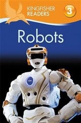 Kingfisher Readers: Robots (Level 3: Reading Alone with Some Help) cena un informācija | Grāmatas pusaudžiem un jauniešiem | 220.lv