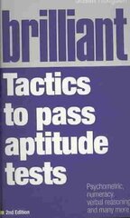 Brilliant Tactics to Pass Aptitude Tests: Psychometric, numeracy, verbal reasoning and many more 2nd edition цена и информация | Самоучители | 220.lv