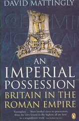 Imperial Possession: Britain in the Roman Empire, 54 BC - AD 409 cena un informācija | Vēstures grāmatas | 220.lv