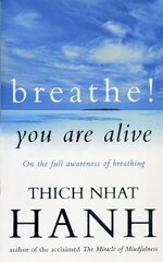 Breathe! You Are Alive: Sutra on the Full Awareness of Breathing цена и информация | Духовная литература | 220.lv