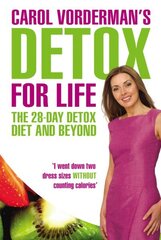 Carol Vorderman's Detox for Life: The 28 Day Detox Diet and Beyond cena un informācija | Pašpalīdzības grāmatas | 220.lv