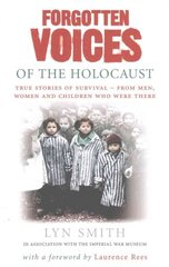 Forgotten Voices of The Holocaust: A new history in the words of the men and women who survived цена и информация | Исторические книги | 220.lv