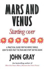 Mars And Venus Starting Over: A Practical Guide for Finding Love Again After a painful Breakup, Divorce, or the Loss of a Loved One. cena un informācija | Pašpalīdzības grāmatas | 220.lv