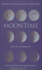 Moon Time: The Art of Harmony with Nature and Lunar Cycles cena un informācija | Pašpalīdzības grāmatas | 220.lv
