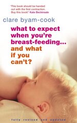 What To Expect When You're Breast-feeding... And What If You Can't? цена и информация | Самоучители | 220.lv