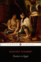 Flaubert in Egypt: A Sensibility on Tour cena un informācija | Dzeja | 220.lv