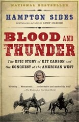 Blood and Thunder: The Epic Story of Kit Carson and the Conquest of the American West cena un informācija | Vēstures grāmatas | 220.lv