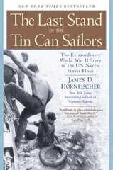 Last Stand of the Tin Can Soldiers: The Extraordinary World War II Story of the Us Navys Finest Hour cena un informācija | Vēstures grāmatas | 220.lv
