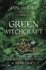 Green Witchcraft, Folk Magic, Fairy Lore and Herb Craft cena un informācija | Pašpalīdzības grāmatas | 220.lv