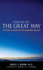 Pointing Out the Great Way: The Stages of Meditation in the Mahamudra Tradition Annotated edition cena un informācija | Pašpalīdzības grāmatas | 220.lv