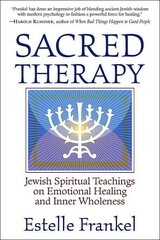 Sacred Therapy: Jewish Spiritual Teachings on Emotional Healing and Inner Wholeness цена и информация | Духовная литература | 220.lv