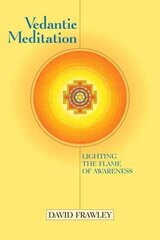 Vedantic Meditation: Lighting the Flame of Awareness цена и информация | Духовная литература | 220.lv