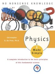 Physics Made Simple: A Complete Introduction to the Basic Principles of This Fundamental Science cena un informācija | Ekonomikas grāmatas | 220.lv