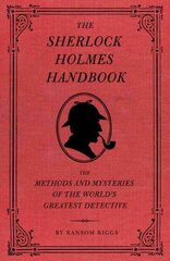 Sherlock Holmes Handbook: The Methods and Mysteries of the World's Greatest Detective cena un informācija | Fantāzija, fantastikas grāmatas | 220.lv