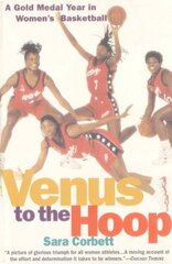 Venus to the Hoop: A Gold Medal Year in Women's Basketball цена и информация | Книги о питании и здоровом образе жизни | 220.lv