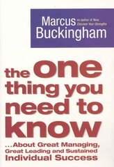 One Thing You Need to Know: ... About Great Managing, Great Leading and Sustained Individual Success cena un informācija | Ekonomikas grāmatas | 220.lv