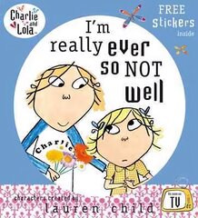 Charlie and Lola: I'm Really Ever So Not Well цена и информация | Книги для малышей | 220.lv