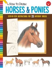 How to Draw Horses & Ponies: Step-by-step instructions for 20 different breeds New Edition with new cover & price cena un informācija | Grāmatas pusaudžiem un jauniešiem | 220.lv