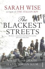 Blackest Streets: The Life and Death of a Victorian Slum цена и информация | Исторические книги | 220.lv