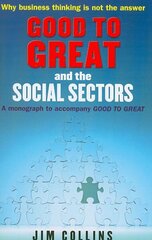 Good to Great and the Social Sectors: A Monograph to Accompany Good to Great цена и информация | Книги по экономике | 220.lv